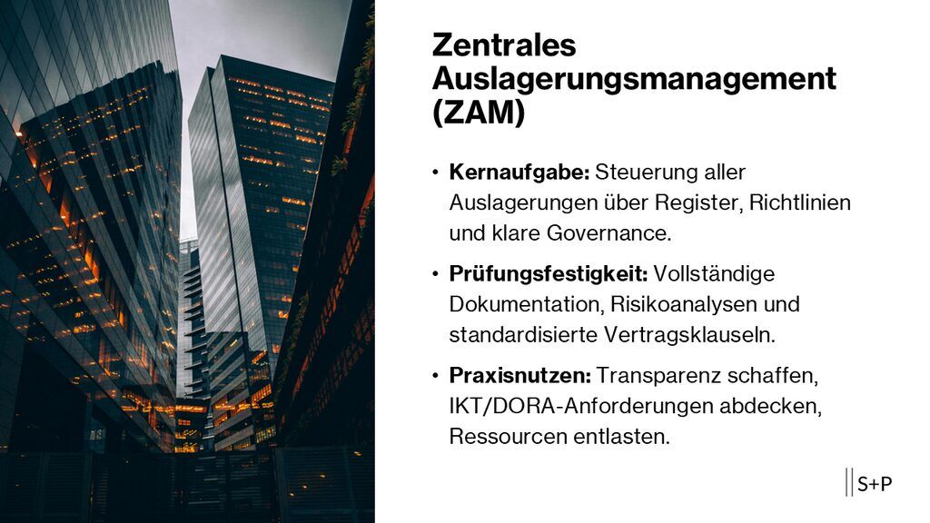 Zentrales Auslagerungsmanagement (ZAM) – Steuerung, Register & Governance | S+P 1 Zentrales Auslagerungsmanagement (ZAM) – Steuerung, Register & Governance